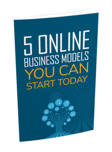 5 Online Business Models That You Can Start Today